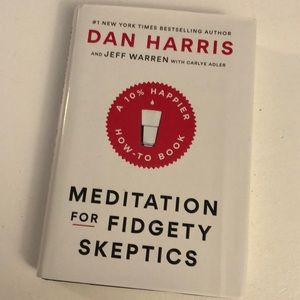 “Meditation for Fidgety Skeptics” by Dan Harris